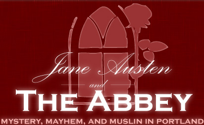 Jane Austen and The Abbey: Mystery, Mayhem, and Muslin in Portland