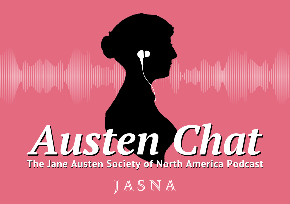 Introducing <i>Austen Chat</i>: <br>A JASNA Podcast</br>